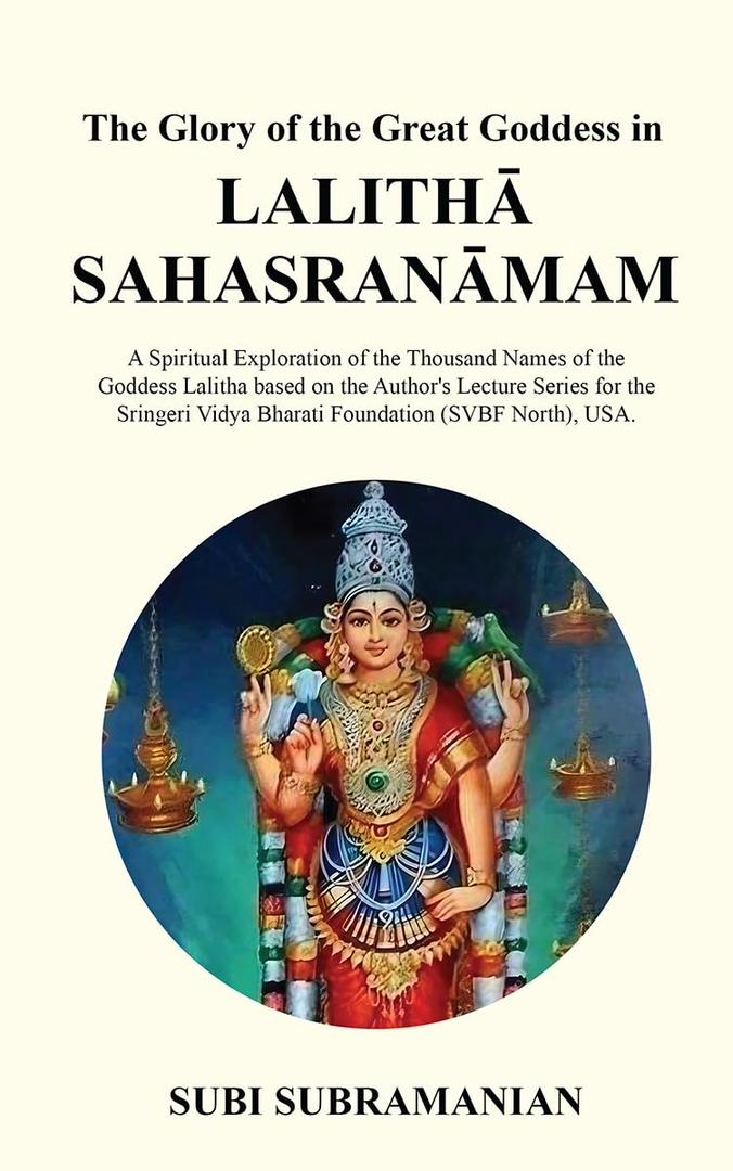 The Glory of the Great Goddess in Lalitha Sahasranamam by Subi Subramanian